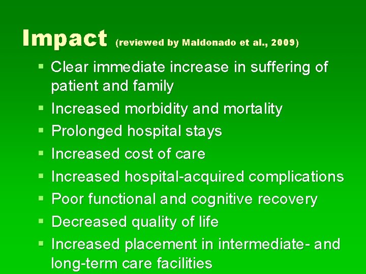 Impact (reviewed by Maldonado et al. , 2009) § Clear immediate increase in suffering