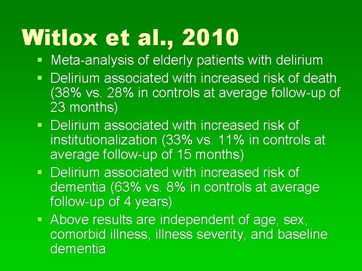 Witlox et al. , 2010 § Meta-analysis of elderly patients with delirium § Delirium