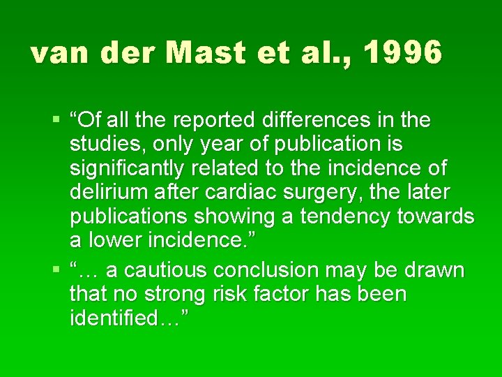 van der Mast et al. , 1996 § “Of all the reported differences in