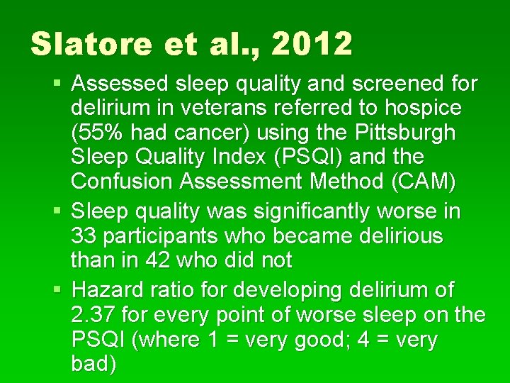 Slatore et al. , 2012 § Assessed sleep quality and screened for delirium in