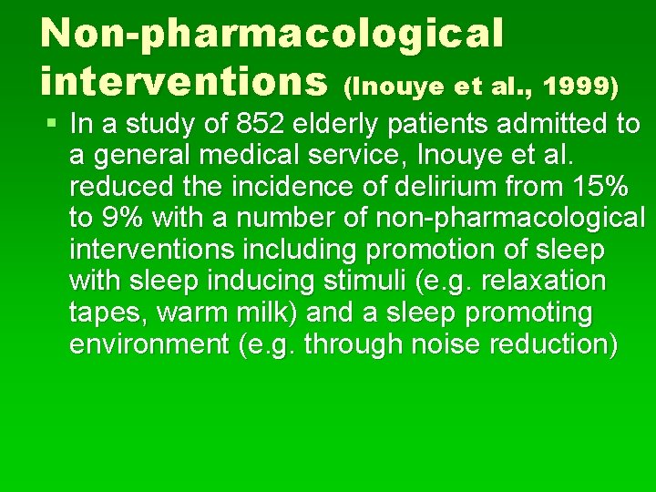 Non-pharmacological interventions (Inouye et al. , 1999) § In a study of 852 elderly