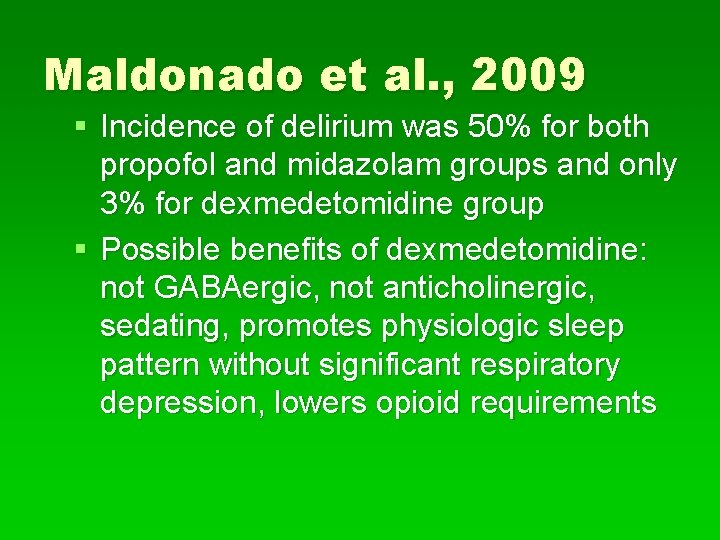 Maldonado et al. , 2009 § Incidence of delirium was 50% for both propofol