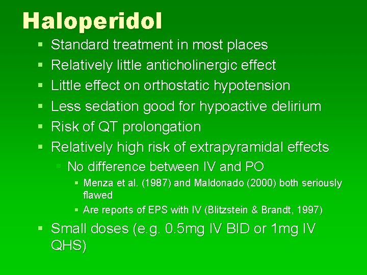 Haloperidol § § § Standard treatment in most places Relatively little anticholinergic effect Little