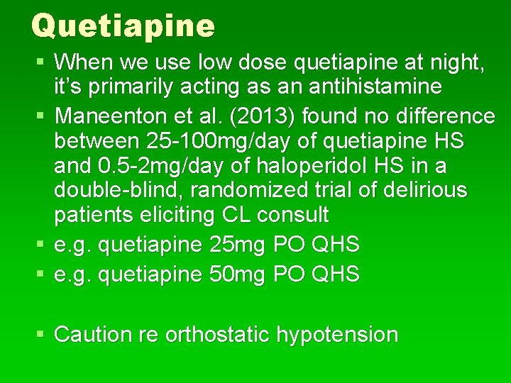 Quetiapine § When we use low dose quetiapine at night, it’s primarily acting as