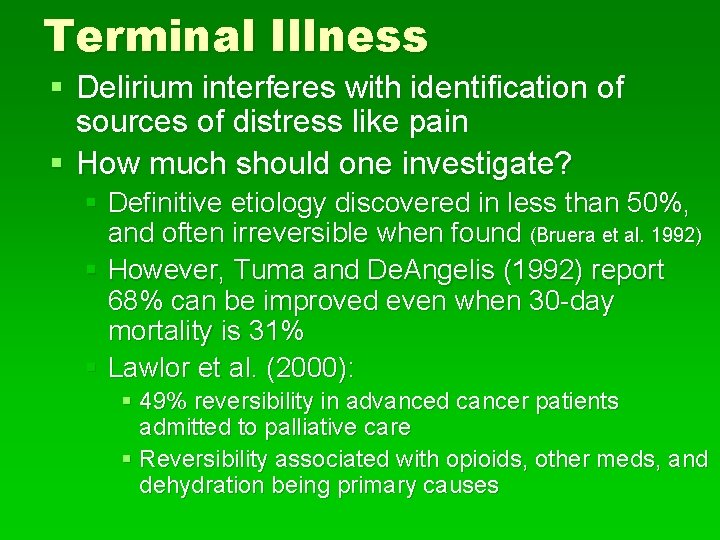 Terminal Illness § Delirium interferes with identification of sources of distress like pain §