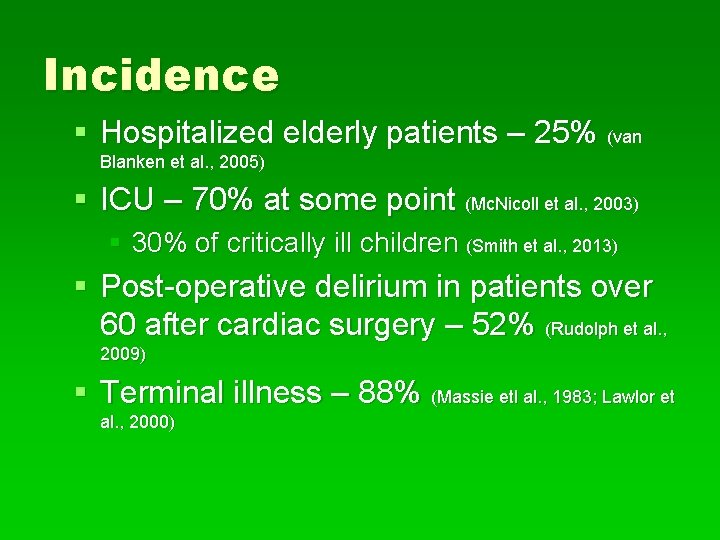 Incidence § Hospitalized elderly patients – 25% (van Blanken et al. , 2005) §