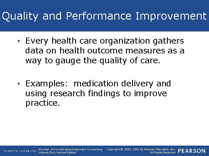Quality and Performance Improvement • Every health care organization gathers data on health outcome