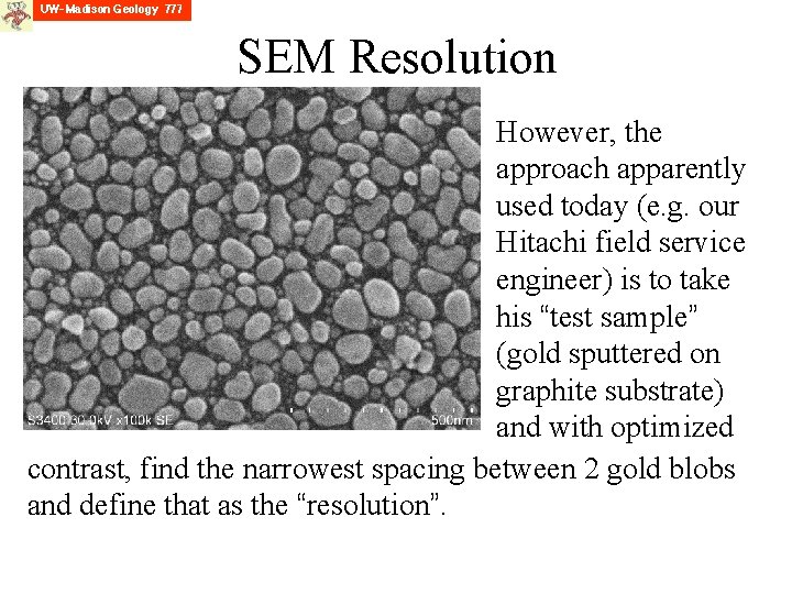 SEM Resolution However, the approach apparently used today (e. g. our Hitachi field service