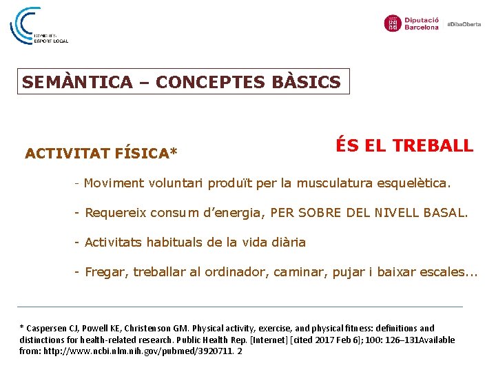 SEMÀNTICA – CONCEPTES BÀSICS ACTIVITAT FÍSICA* ÉS EL TREBALL - Moviment voluntari produït per