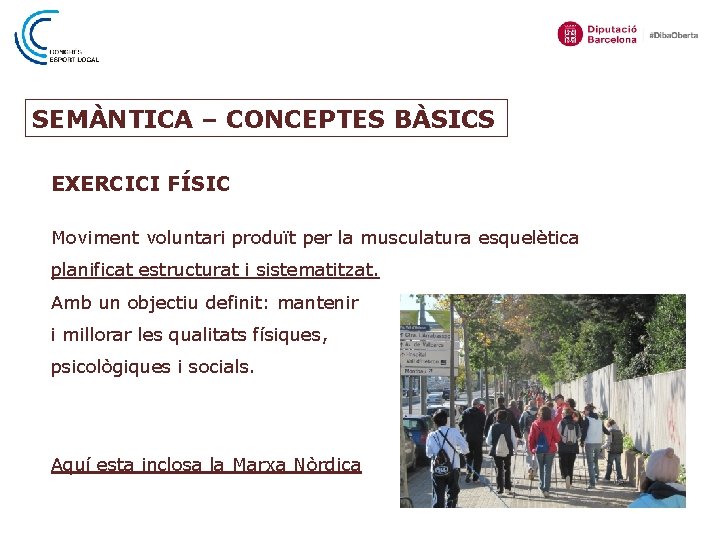 SEMÀNTICA – CONCEPTES BÀSICS EXERCICI FÍSIC Moviment voluntari produït per la musculatura esquelètica planificat