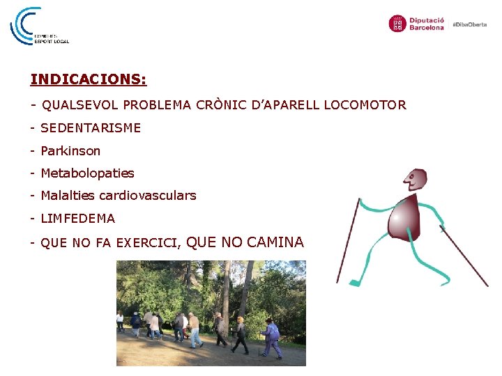 INDICACIONS: - QUALSEVOL PROBLEMA CRÒNIC D’APARELL LOCOMOTOR - SEDENTARISME - Parkinson - Metabolopaties -