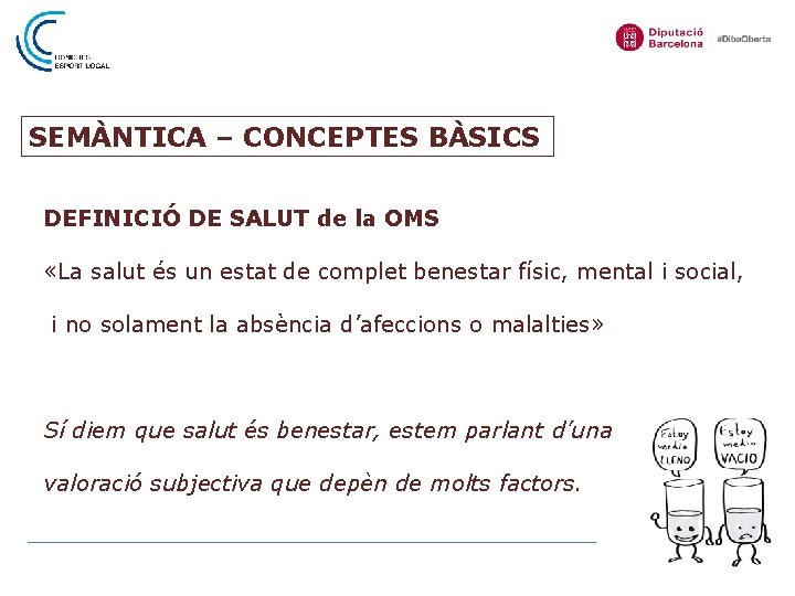 SEMÀNTICA – CONCEPTES BÀSICS DEFINICIÓ DE SALUT de la OMS «La salut és un