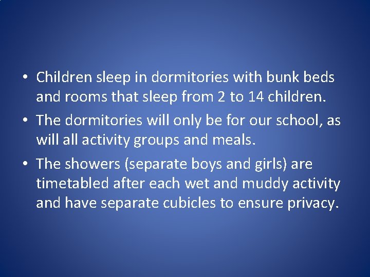  • Children sleep in dormitories with bunk beds and rooms that sleep from