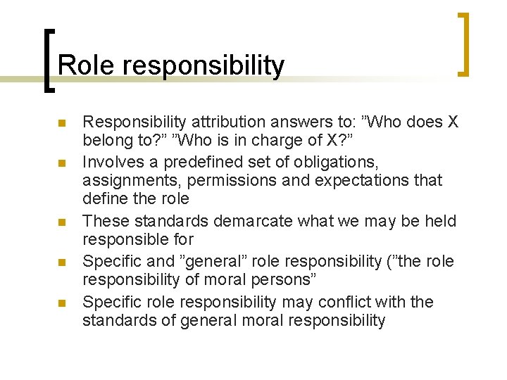 Role responsibility n n n Responsibility attribution answers to: ”Who does X belong to?