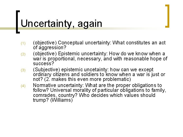 Uncertainty, again (1) (2) (3) (4) (objective) Conceptual uncertainty: What constitutes an act of