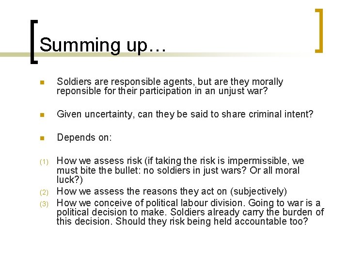 Summing up… n Soldiers are responsible agents, but are they morally reponsible for their
