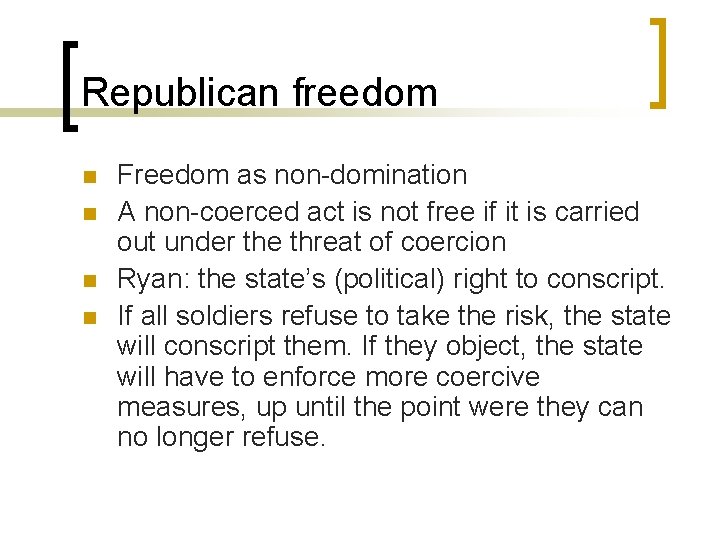 Republican freedom n n Freedom as non-domination A non-coerced act is not free if
