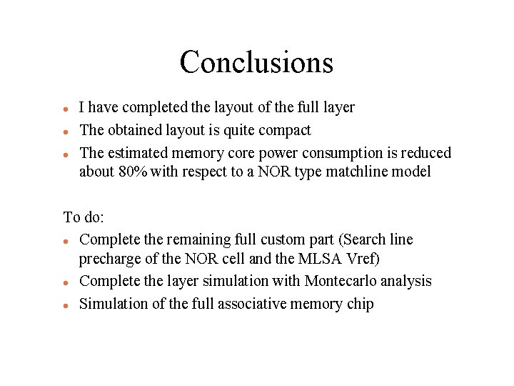Conclusions I have completed the layout of the full layer The obtained layout is