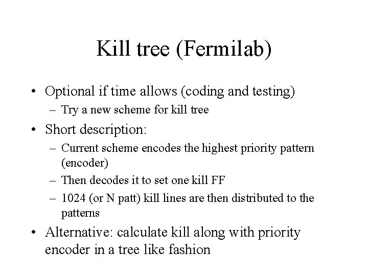 Kill tree (Fermilab) • Optional if time allows (coding and testing) – Try a