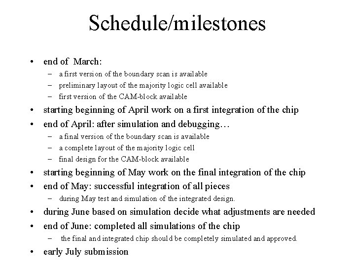 Schedule/milestones • end of March: – a first version of the boundary scan is