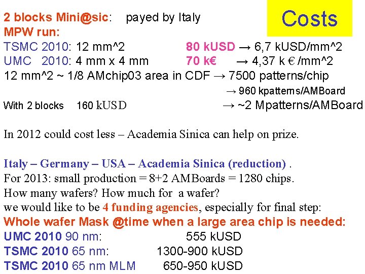 Costs 2 blocks Mini@sic: payed by Italy MPW run: TSMC 2010: 12 mm^2 80