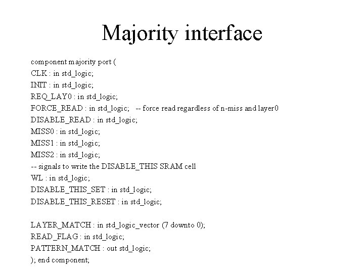 Majority interface component majority port ( CLK : in std_logic; INIT : in std_logic;