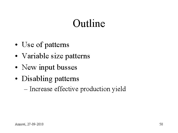 Outline • • Use of patterns Variable size patterns New input busses Disabling patterns