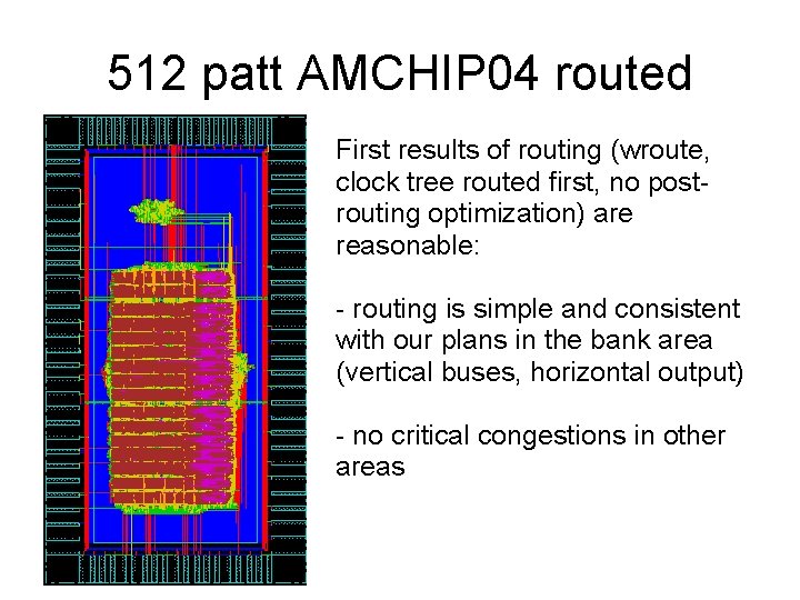 512 patt AMCHIP 04 routed First results of routing (wroute, clock tree routed first,