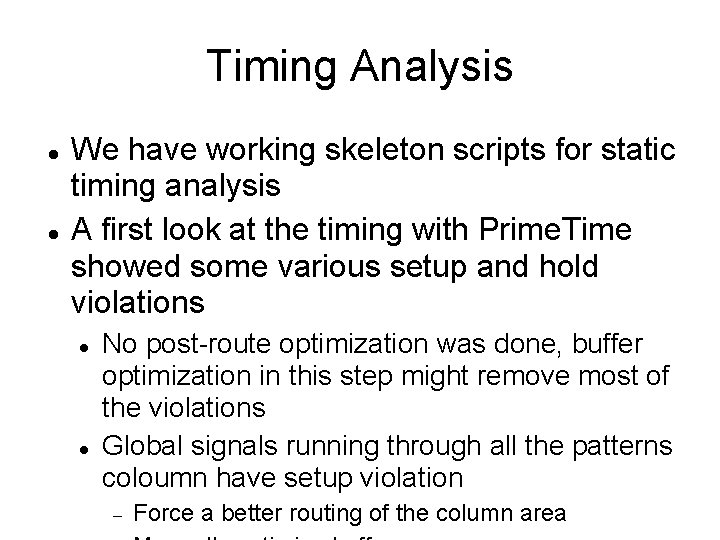 Timing Analysis We have working skeleton scripts for static timing analysis A first look