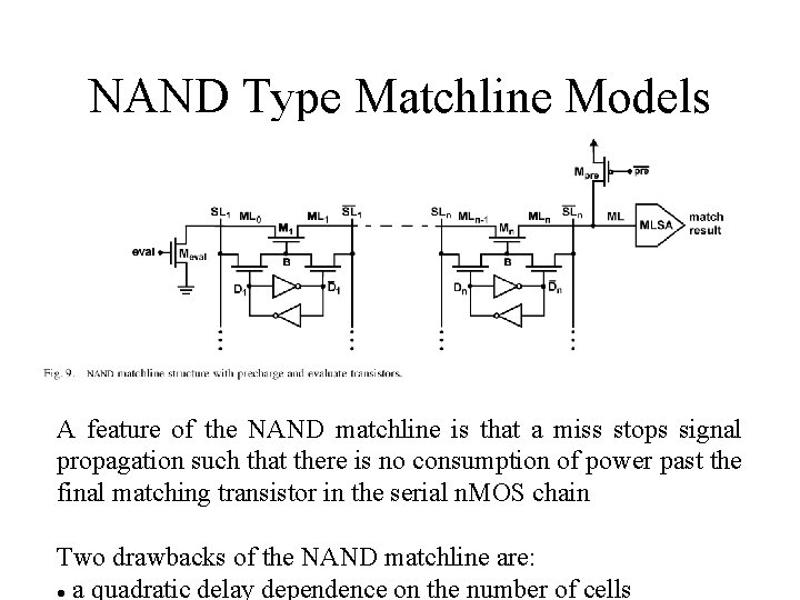 NAND Type Matchline Models A feature of the NAND matchline is that a miss