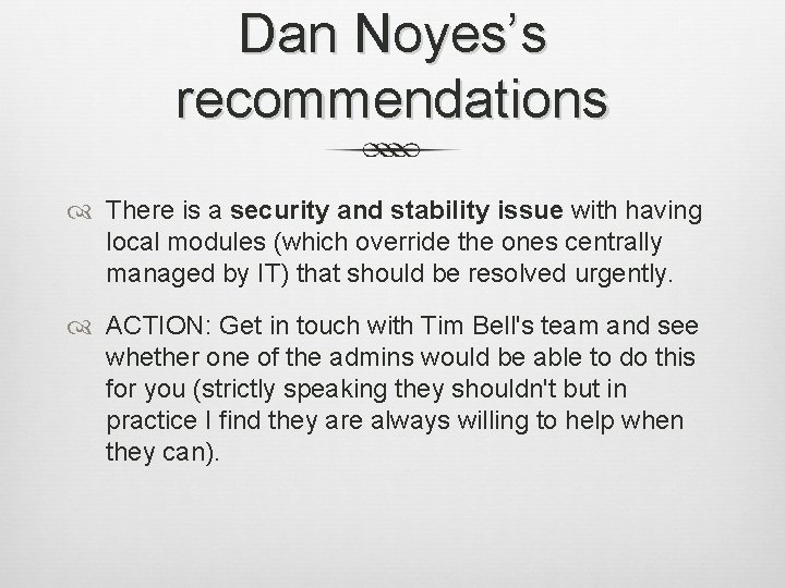 Dan Noyes’s recommendations There is a security and stability issue with having local modules