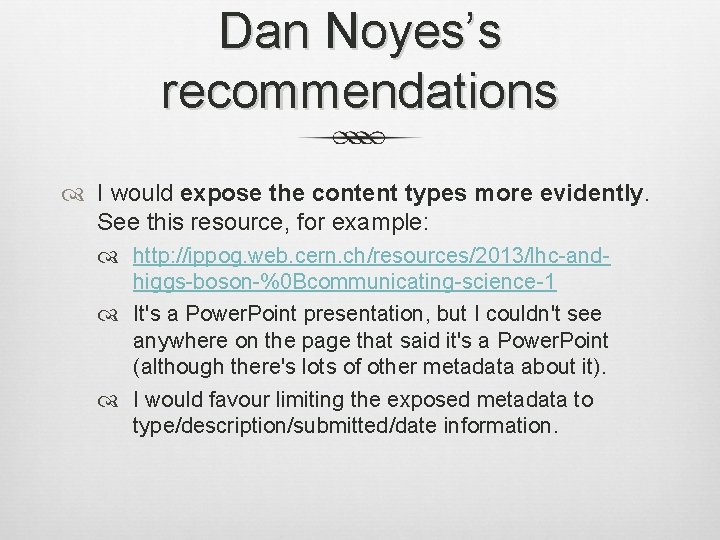 Dan Noyes’s recommendations I would expose the content types more evidently. See this resource,