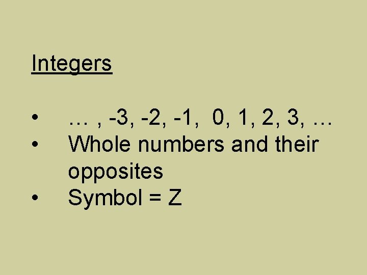 Integers • • • … , -3, -2, -1, 0, 1, 2, 3, …