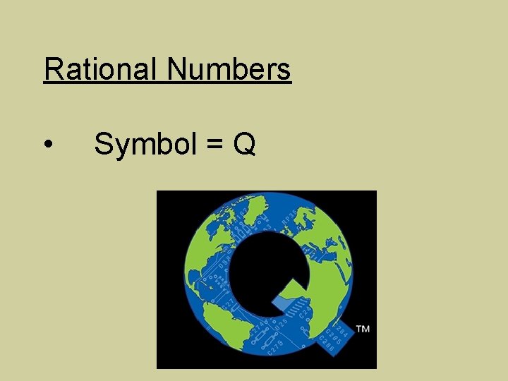 Rational Numbers • Symbol = Q 