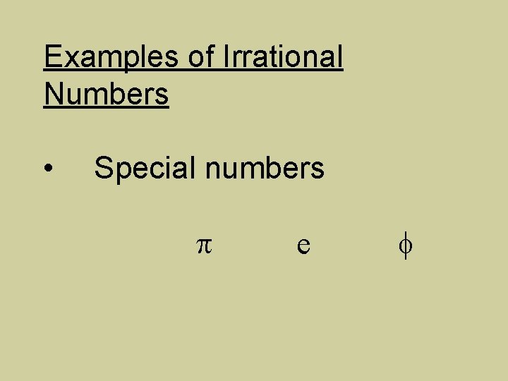 Examples of Irrational Numbers • Special numbers e 