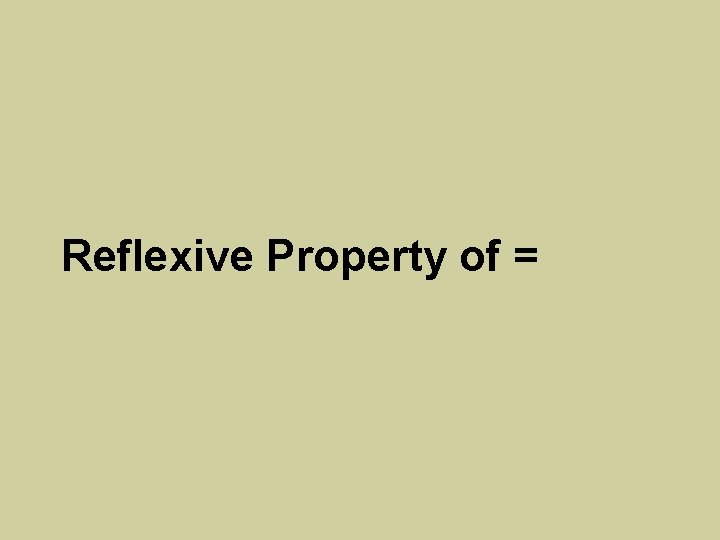 Reflexive Property of = 