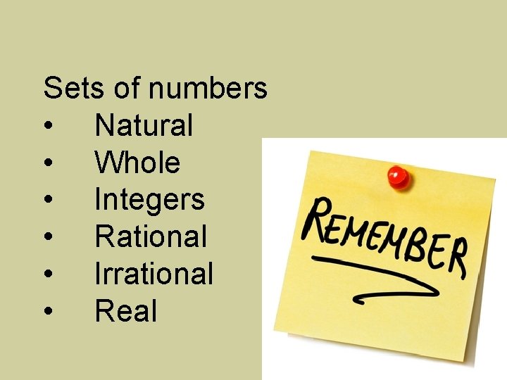 Sets of numbers • Natural • Whole • Integers • Rational • Irrational •