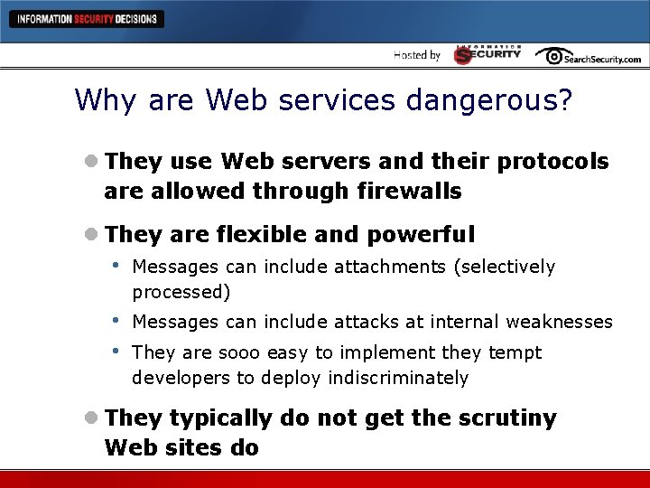Why are Web services dangerous? l They use Web servers and their protocols are