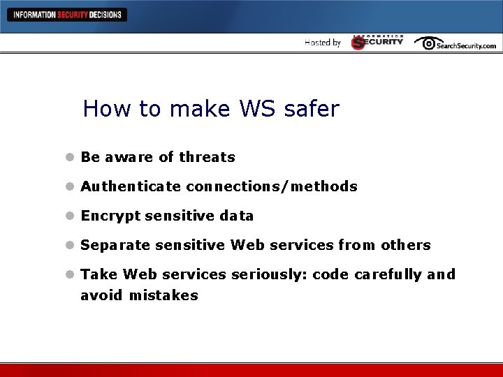 How to make WS safer l Be aware of threats l Authenticate connections/methods l