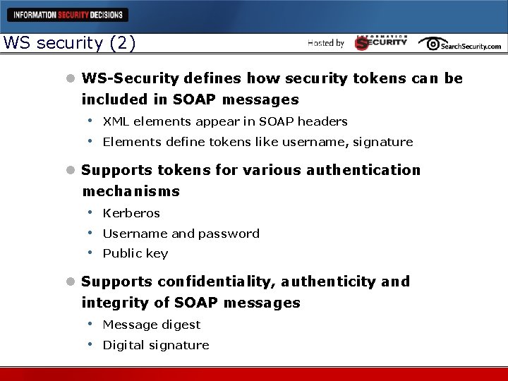 WS security (2) l WS-Security defines how security tokens can be included in SOAP