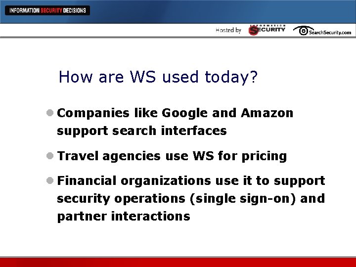 How are WS used today? l Companies like Google and Amazon support search interfaces