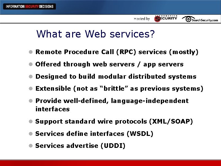 What are Web services? l Remote Procedure Call (RPC) services (mostly) l Offered through