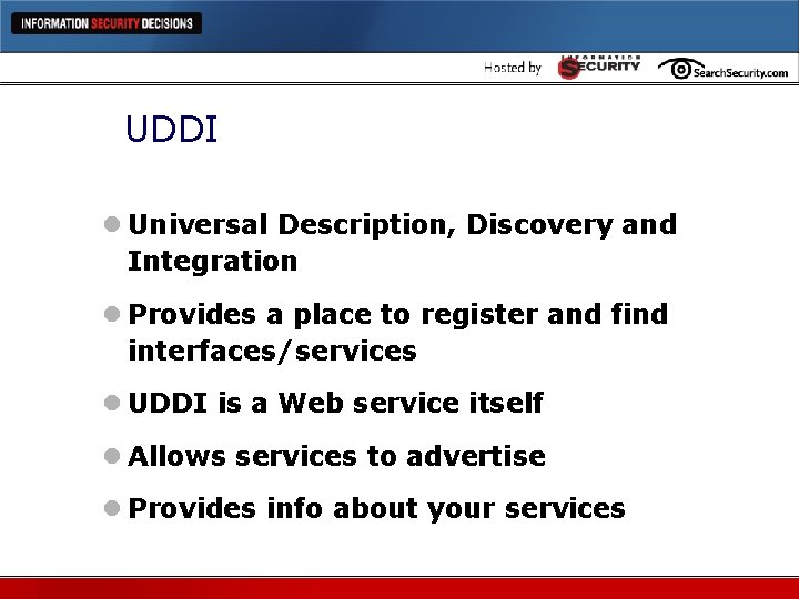 UDDI l Universal Description, Discovery and Integration l Provides a place to register and