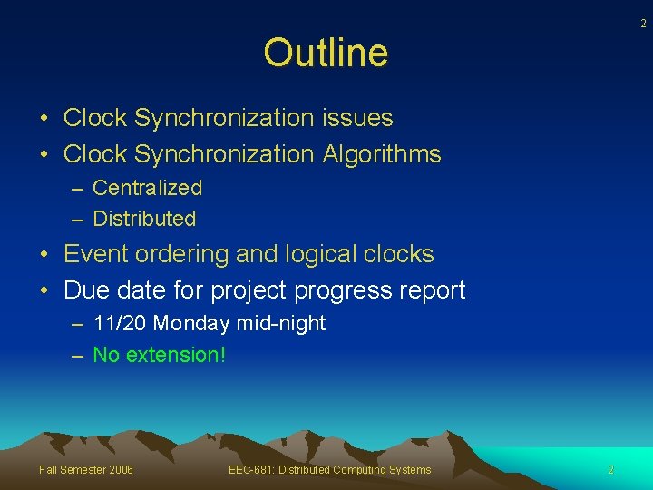 2 Outline • Clock Synchronization issues • Clock Synchronization Algorithms – Centralized – Distributed