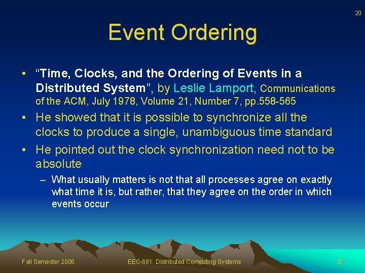 20 Event Ordering • “Time, Clocks, and the Ordering of Events in a Distributed