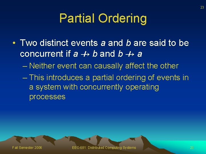 23 Partial Ordering • Two distinct events a and b are said to be