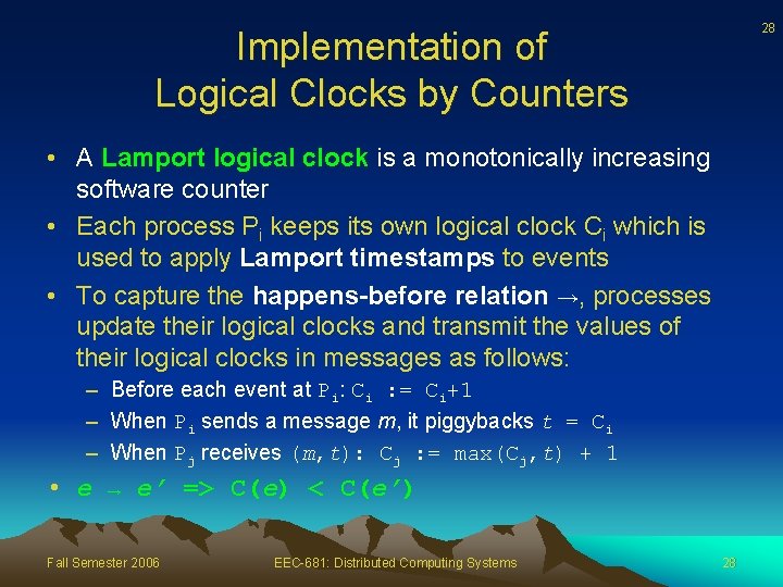 28 Implementation of Logical Clocks by Counters • A Lamport logical clock is a