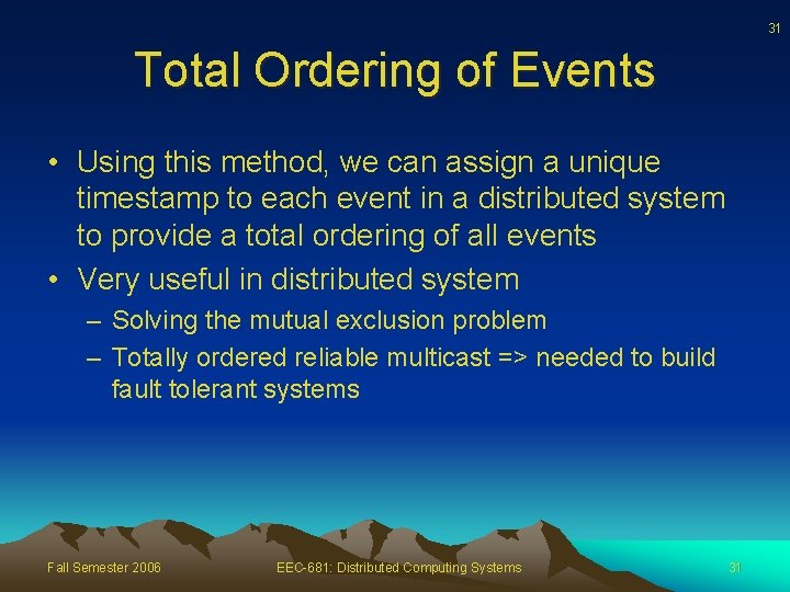 31 Total Ordering of Events • Using this method, we can assign a unique