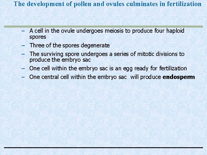 The development of pollen and ovules culminates in fertilization – A cell in the