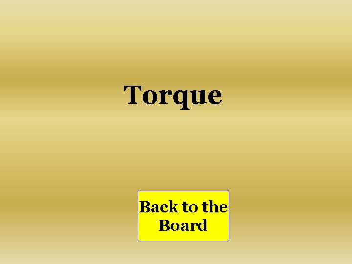 Torque Back to the Board 
